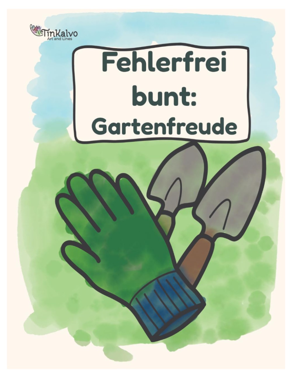 Fehlerfrei bunt: Gartenfreude Malbuch mit extra dicken Linien Titelbild von Tinkalvo
